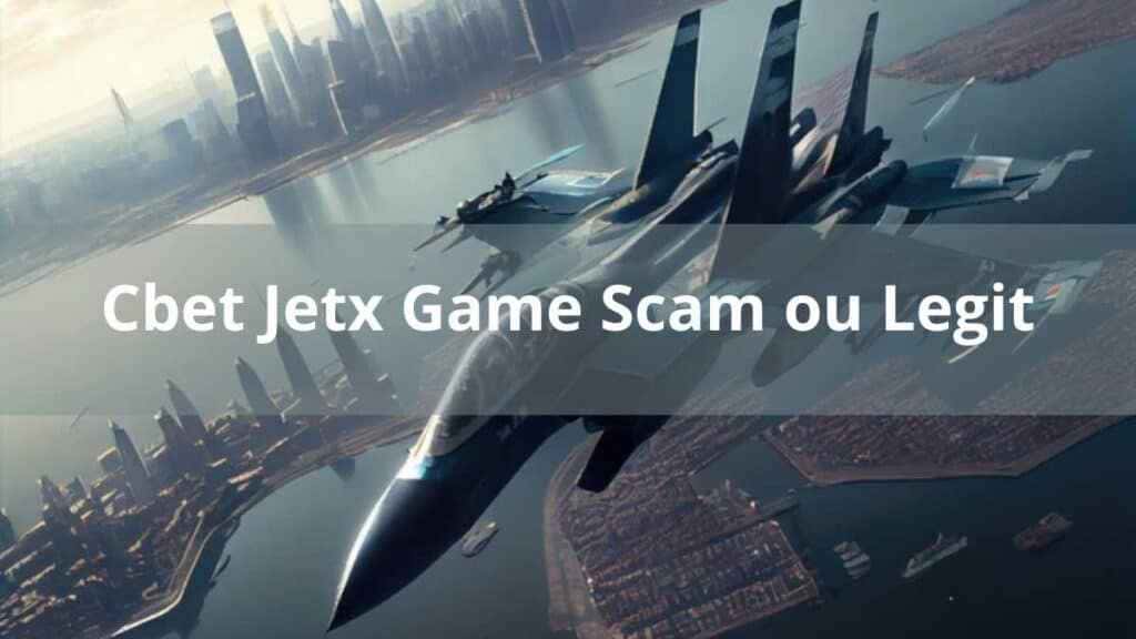 Cbet Jetx Game Scam ou Legit Cbet Jetx Game Scam ou Legit